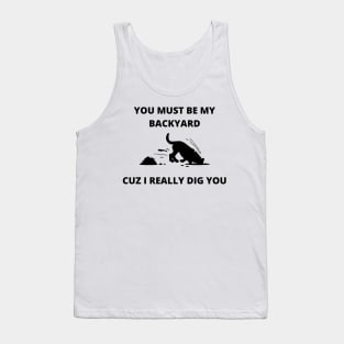 Really Dig You Tank Top